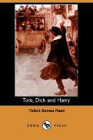 Tom, Dick and Harry (Dodo Press) - Talbot Baines Reed
