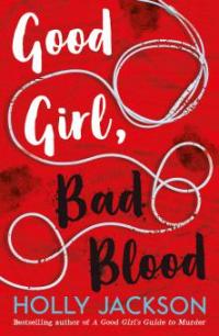 Good Girl, Bad Blood - The Sunday Times bestseller and sequel to A Good Girl's Guide to Murder - Holly Jackson