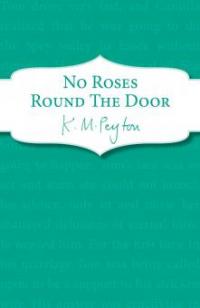 No Roses Round The Door - K M Peyton