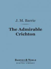The Admirable Crichton - J. M. Barrie
