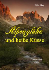 Alpenglühn und heiße Küsse - Silke May