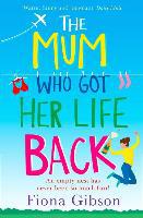 The Mum Who Got Her Life Back - FIona Gibson