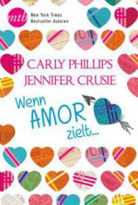 Wenn Amor zielt - Jennifer Crusie, Carly Phillips