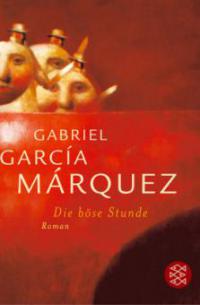 Die böse Stunde - Gabriel García Márquez