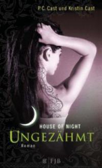 House of Night 04. Ungezähmt - Kristin Cast, P. C. Cast