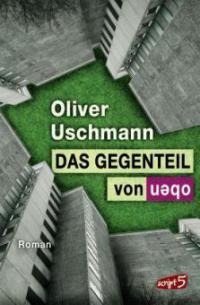Das Gegenteil von oben - Oliver Uschmann