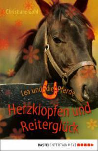 Lea und die Pferde - Herzklopfen und Reiterglück - Christiane Gohl