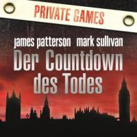 Private Games. Der Countdown des Todes - James Patterson, Mark Sullivan