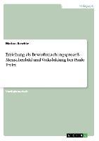 Erziehung als Bewußtmachungsprozeß - Menschenbild und Volksbildung bei Paulo Freire - Markus Raschke