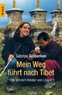 Mein Weg führt nach Tibet - Sabriye Tenberken