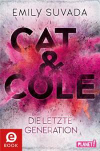 Cat & Cole 1: Die letzte Generation - Emily Suvada