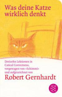 Was deine Katze wirklich denkt - Robert Gernhardt