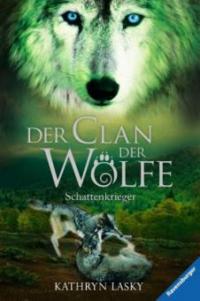 Der Clan der Wölfe 02: Schattenkrieger - Kathryn Lasky