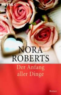 Der Anfang aller Dinge - Nora Roberts