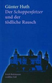 Der Schoppenfetzer und der tödliche Rausch - Günter Huth