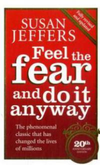 Feel the Fear and Do It Anyway - Susan Jeffers