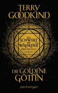 Die goldene Göttin - Das Schwert der Wahrheit - Terry Goodkind