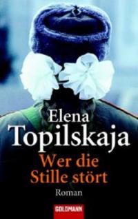 Wer die Stille stört - Elena Topilskaja
