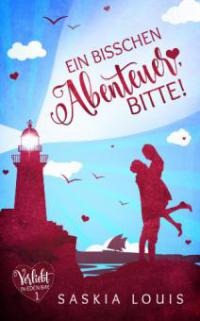 Ein bisschen Abenteuer, bitte! (Chick Lit; Liebesroman) - Saskia Louis