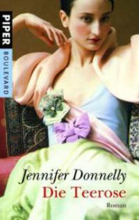 Die Teerose - Jennifer Donnelly