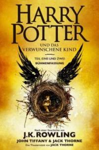 Harry Potter und das verwunschene Kind. Teil eins und zwei (Bühnenfassung) - John Tiffany, Jack Thorne, J. K. Rowling