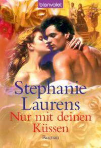 Nur mit deinen Küssen - Stephanie Laurens