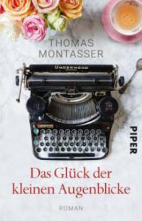 Das Glück der kleinen Augenblicke - Thomas Montasser