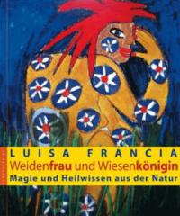 Weidenfrau und Wiesenkönigin - Luisa Francia