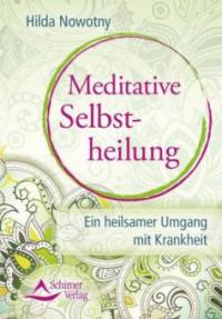 Meditative Selbstheilung - Hilda Nowotny