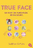 True Face - Sei echt. Sei furchtlos. Sei du selbst. - Siobhan Curham