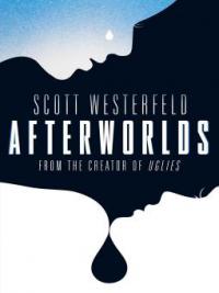 Afterworlds - Scott Westerfeld