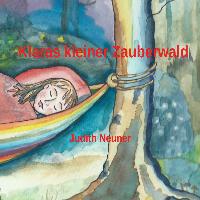Klaras kleiner Zauberwald - Judith Neuner