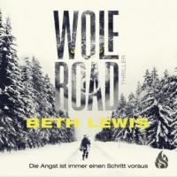 Wolf Road - Die Angst ist immer einen Schritt voraus, Audio-CD - Beth Lewis