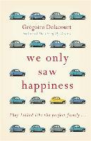 We Only Saw Happiness - Grégoire Delacourt