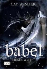 Babel 01. Hexenwut - Cay Winter