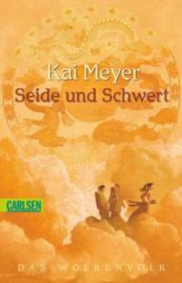 Wolkenvolk-Trilogie 01: Seide und Schwert - Kai Meyer