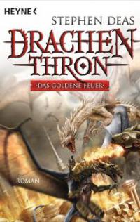 Drachenthron - Das goldene Feuer - Stephen Deas