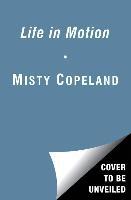 Life in Motion - Misty Copeland