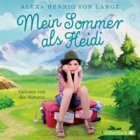 Mein Sommer als Heidi, 2 Audio-CDs - Alexa Hennig von Lange