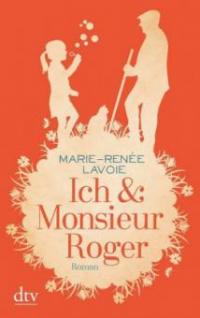 Ich & Monsieur Roger - Marie-Renée Lavoie