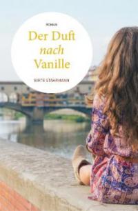 Der Duft nach Vanille - Birte Stährmann