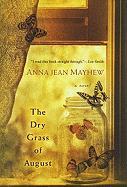 The Dry Grass of August - Anna Jean Mayhew