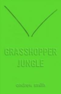 Grasshopper Jungle - Andrew Smith
