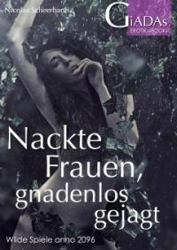 Nackte Frauen, gnadenlos gejagt - Nicolas Scheerbarth