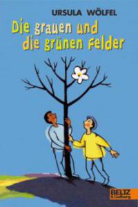 Die grauen und die grünen Felder - Ursula Wölfel