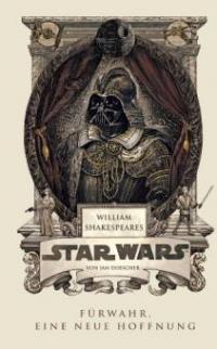 William Shakespeares Star Wars - Fürwahr, eine neue Hoffnung - Ian Doescher