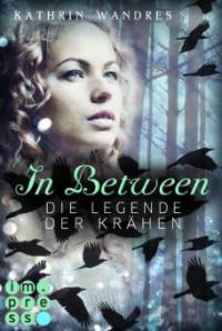 In Between. Die Legende der Krähen (Band 2) - Kathrin Wandres