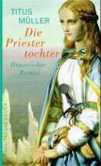 Die Priestertochter - Titus Müller