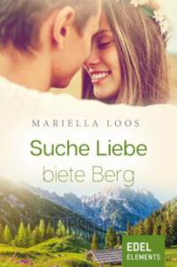 Suche Liebe, biete Berg - Mariella Loos