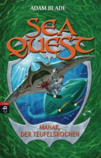 Sea Quest 03 - Manak, der Teufelsrochen - Adam Blade